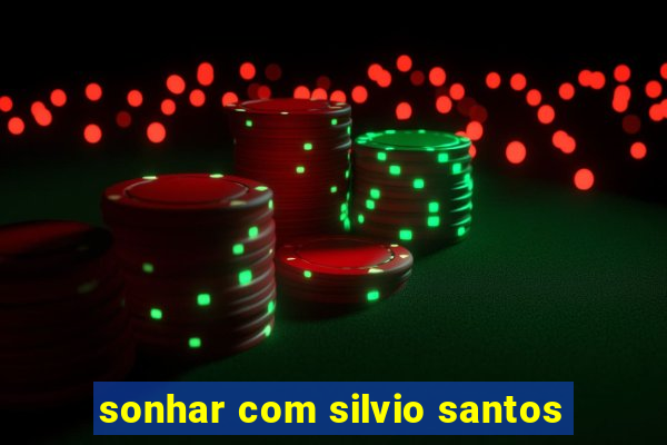 sonhar com silvio santos