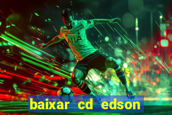 baixar cd edson gomes as 50 melhores