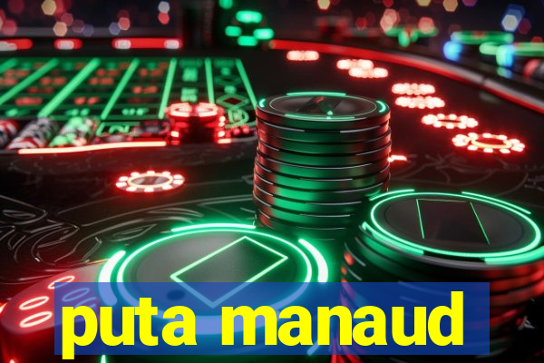 puta manaud