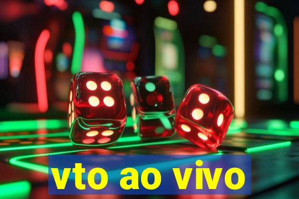 vto ao vivo