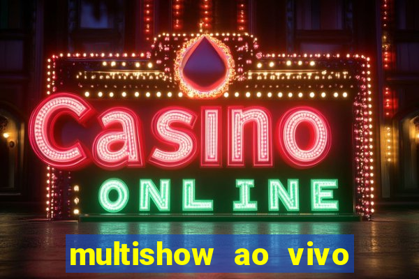 multishow ao vivo gratis online