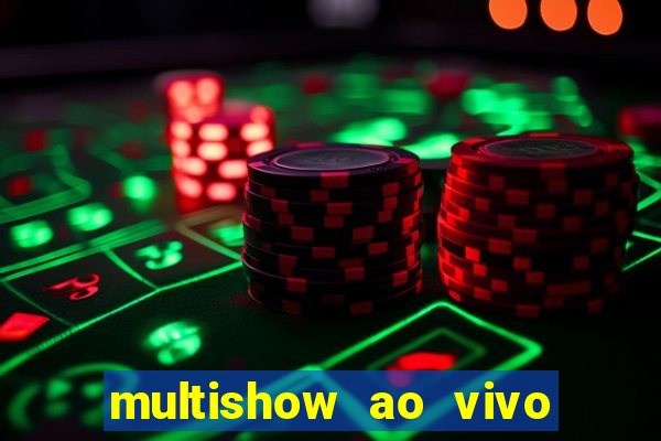 multishow ao vivo gratis online