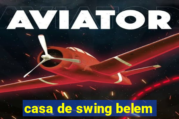 casa de swing belem