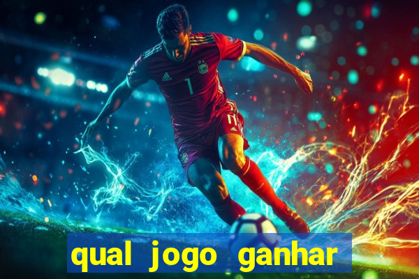 qual jogo ganhar dinheiro de verdade