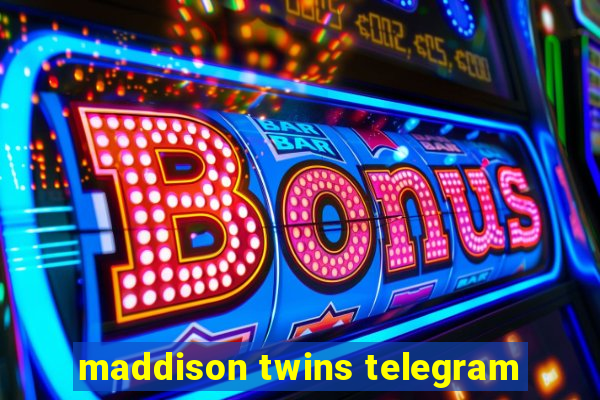 maddison twins telegram