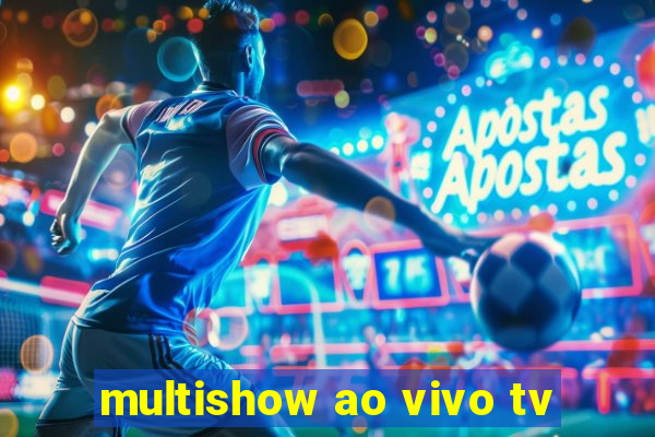 multishow ao vivo tv