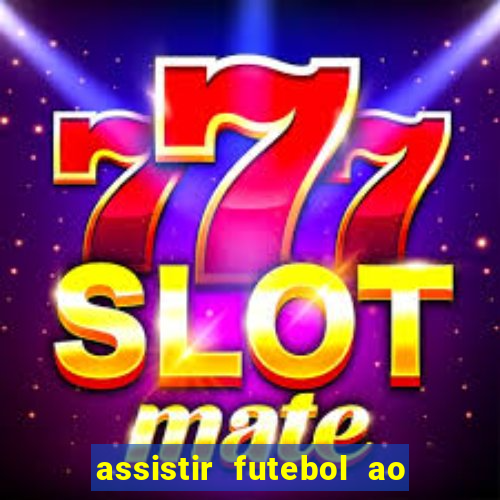 assistir futebol ao vivo multi multicanal