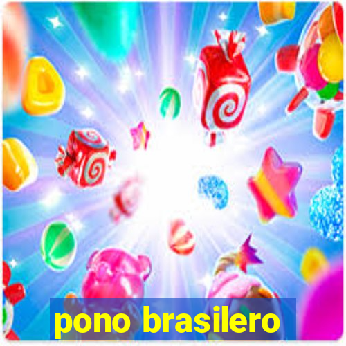 pono brasilero