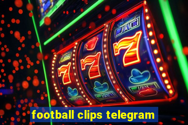 football clips telegram