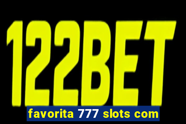 favorita 777 slots com