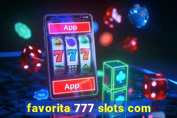 favorita 777 slots com