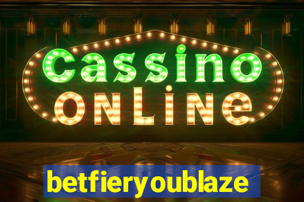 betfieryoublaze