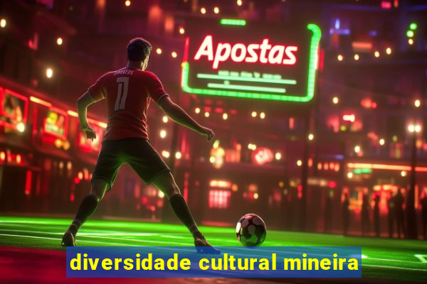 diversidade cultural mineira