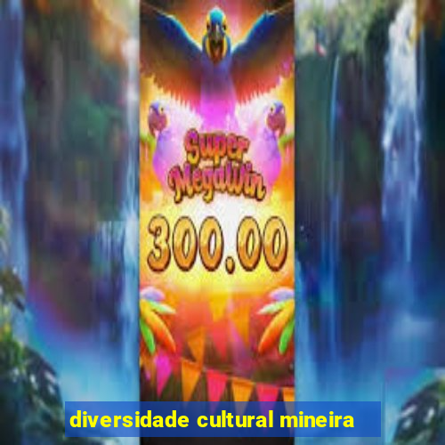 diversidade cultural mineira