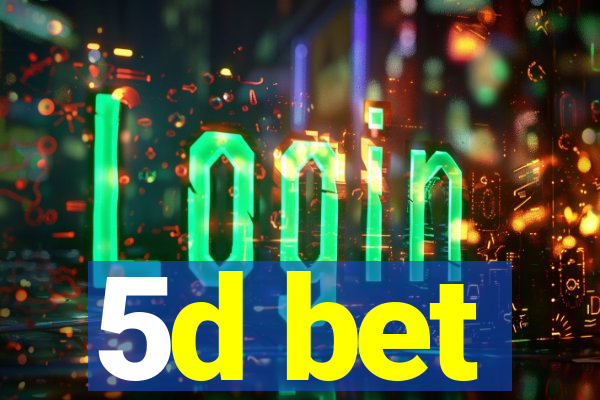 5d bet