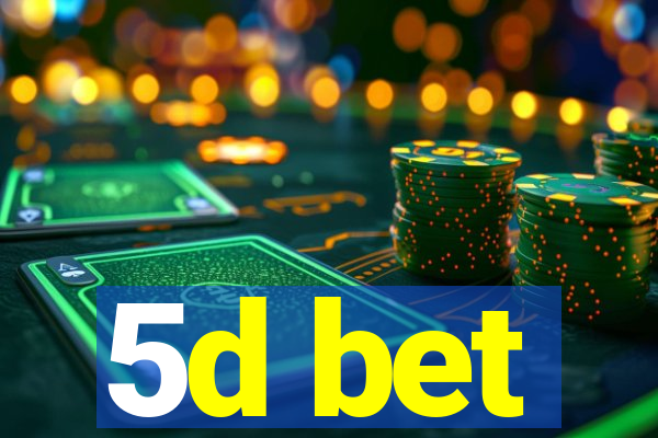 5d bet