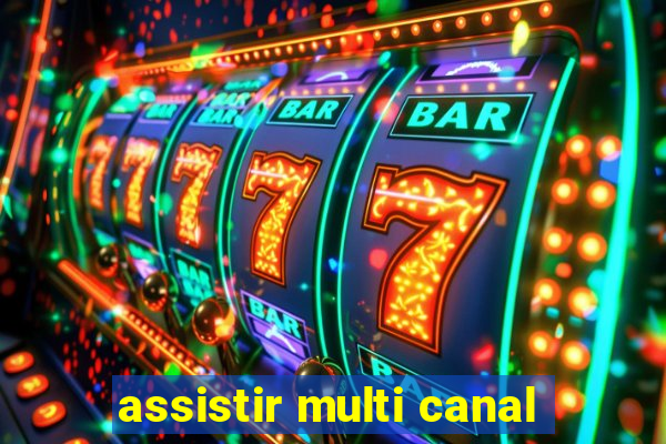 assistir multi canal