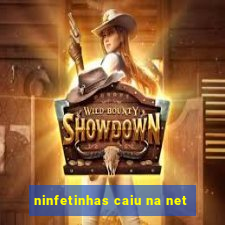 ninfetinhas caiu na net