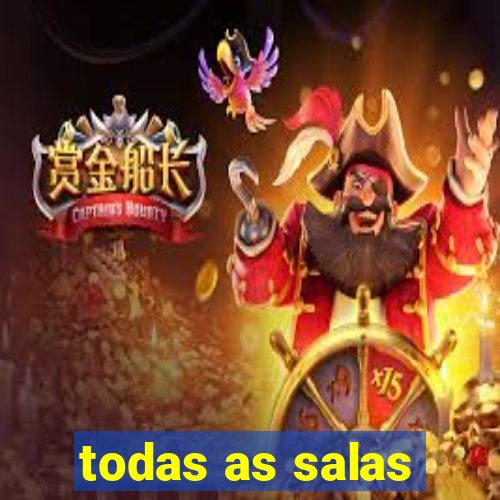 todas as salas