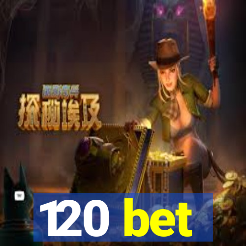 120 bet