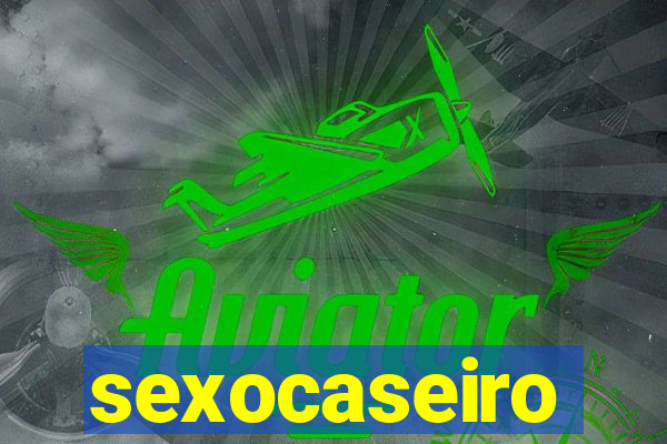 sexocaseiro