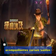 acompanhantes coroas santos