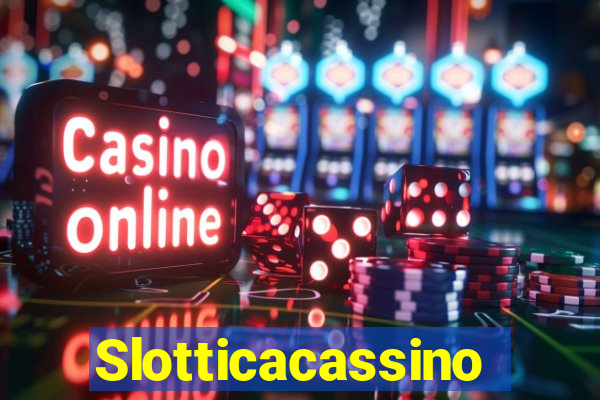 Slotticacassino