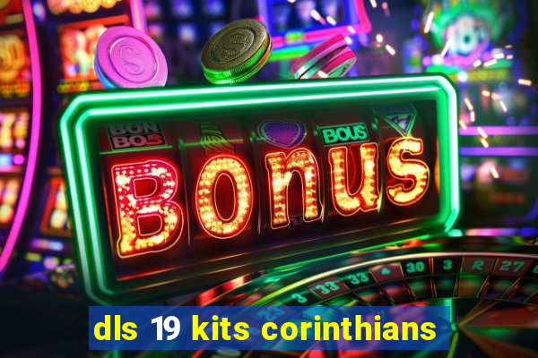 dls 19 kits corinthians