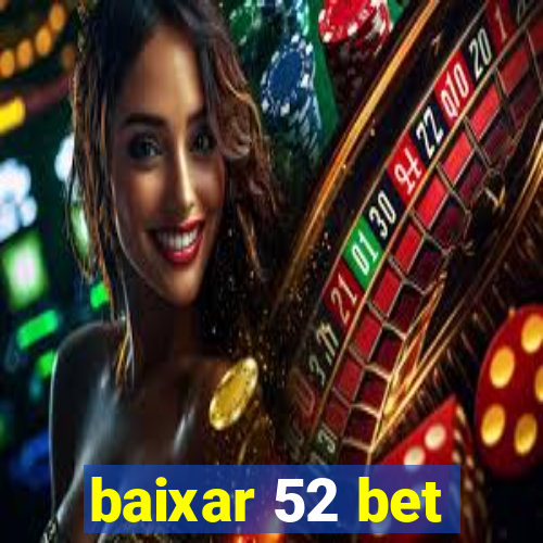 baixar 52 bet