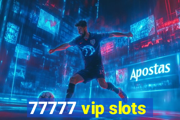 77777 vip slots