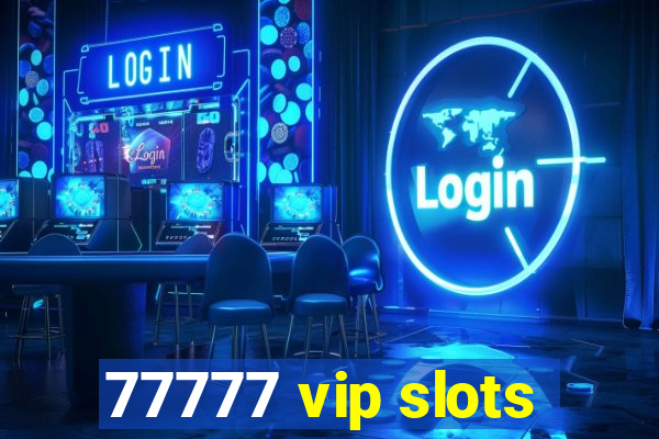 77777 vip slots