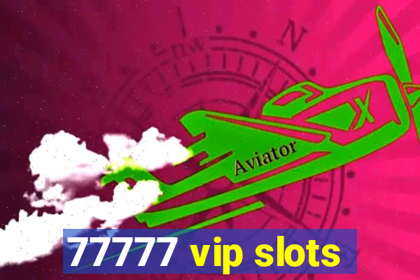 77777 vip slots