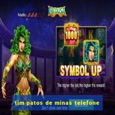 tim patos de minas telefone