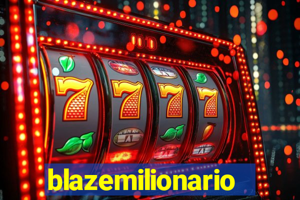 blazemilionario