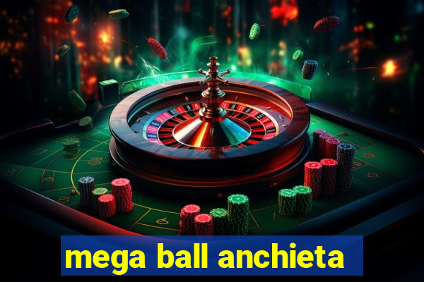 mega ball anchieta