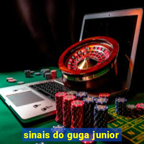 sinais do guga junior