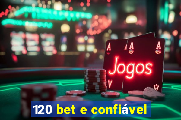 120 bet e confiável