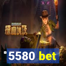 5580 bet