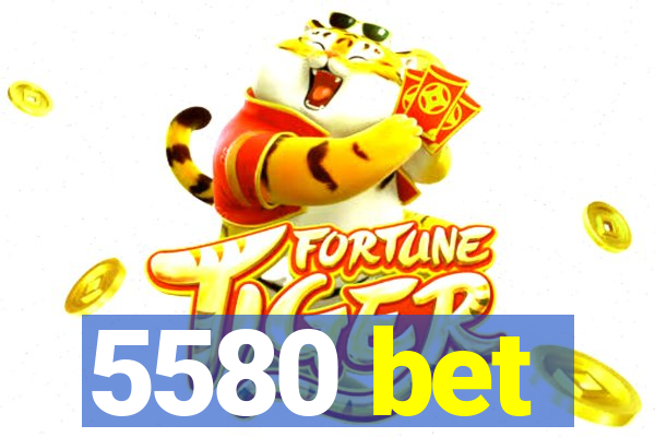 5580 bet