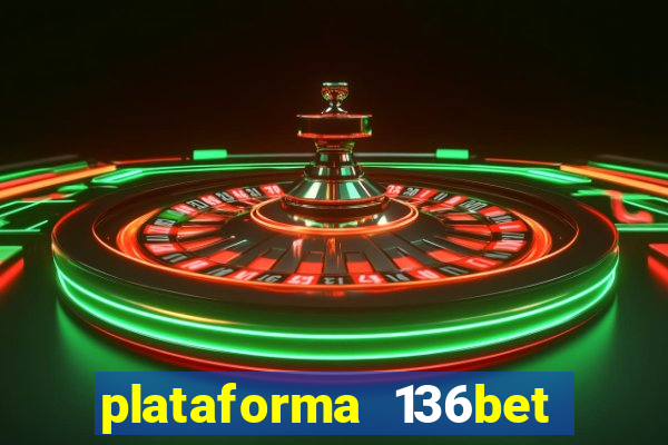 plataforma 136bet paga mesmo