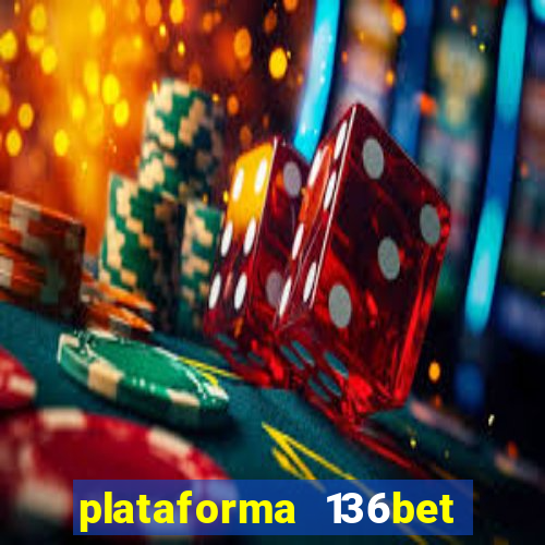 plataforma 136bet paga mesmo