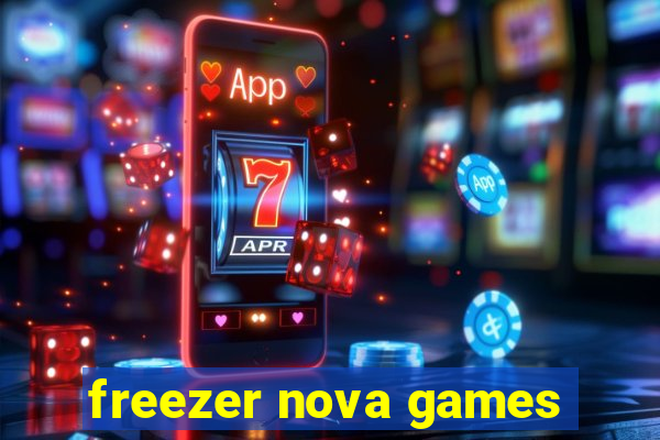 freezer nova games