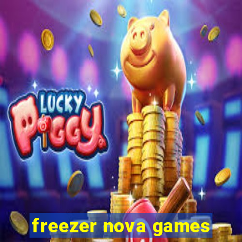 freezer nova games