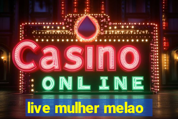 live mulher melao