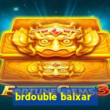 brdouble baixar