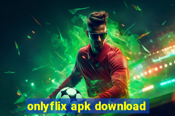 onlyflix apk download