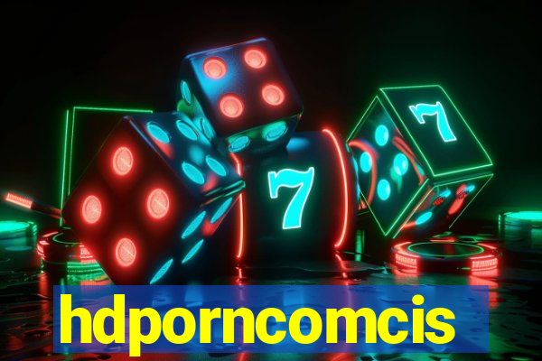 hdporncomcis