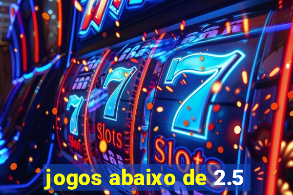 jogos abaixo de 2.5