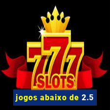 jogos abaixo de 2.5