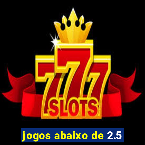 jogos abaixo de 2.5